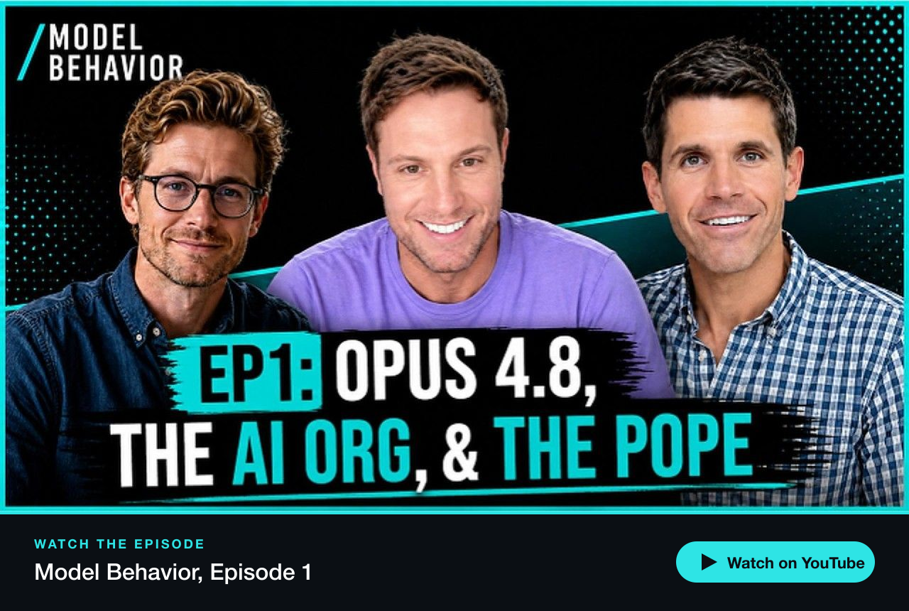 Watch Model Behavior, Episode 1 on YouTube: Opus 4.8, the AI org, and the Pope.