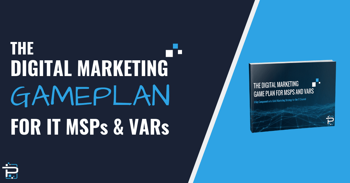 The Digital Marketing Game Plan for MSPs and VARs